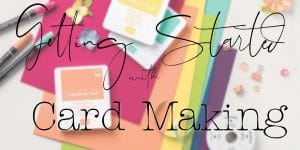 Getting Started with Card Making
